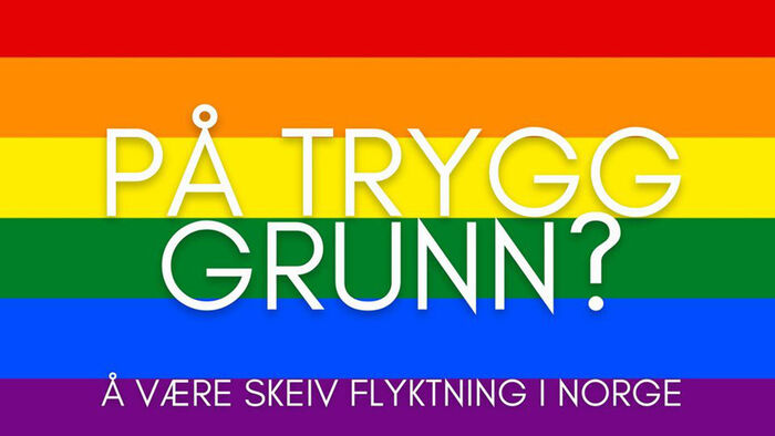 Banner med tekst: På trygg grunn? Å være skeiv flyktning i Norge