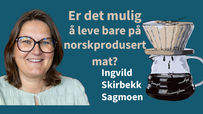 Bilde av av Ingvild S. Sagmoen med tekst: Er det mulig å bare leve på norskprodusert mat?