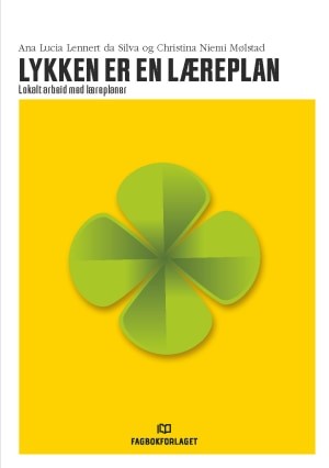 Bildet viser forsiden av boken "Lykken er en læreplan"