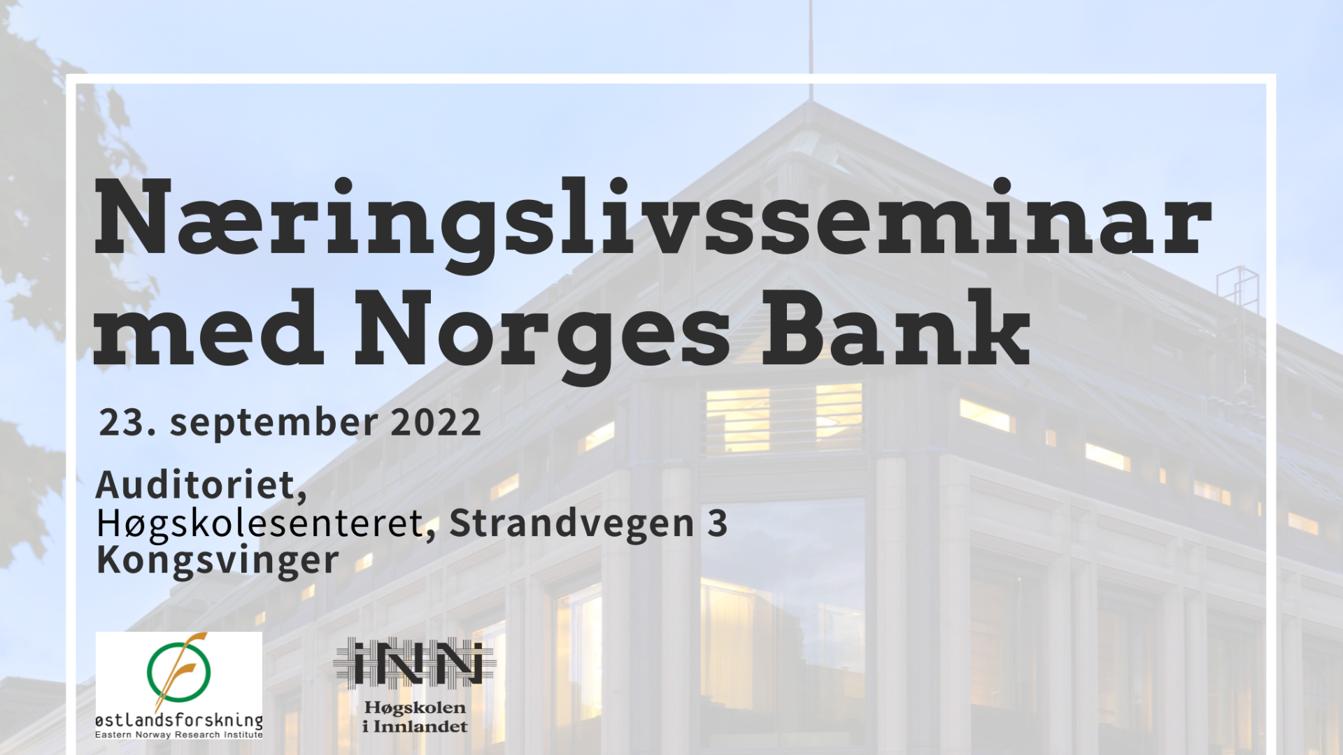 Banner for næringslivsseminar med et bilde av sentralbanken og logo til Østlandsforskning og Høgskolen i Innlandet